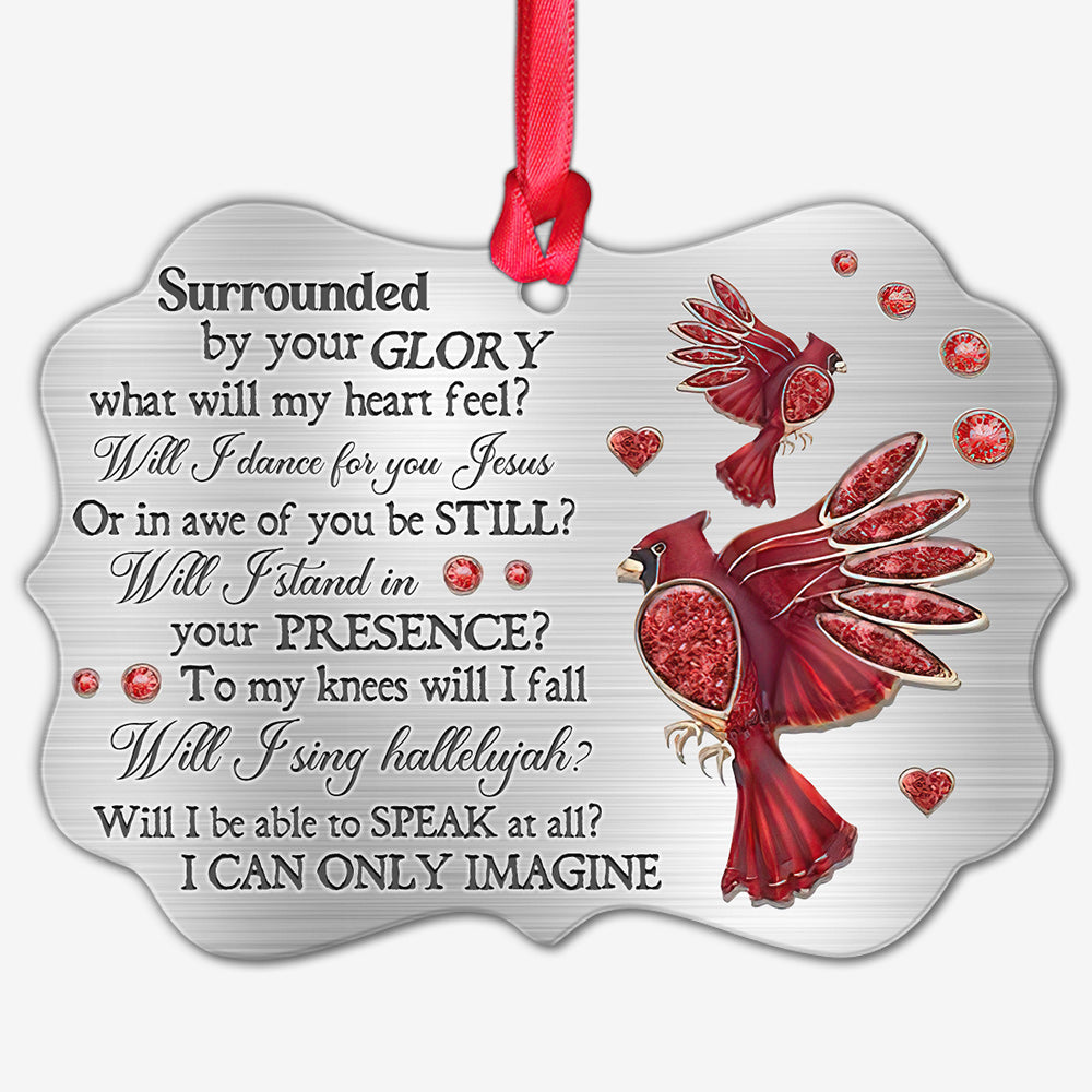 Cardinal Surrounded By Your Glory Metal Ornament - Christmas Ornament - Christmas Gift