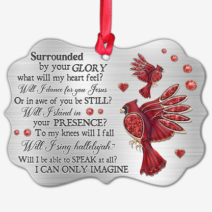 Cardinal Surrounded By Your Glory Metal Ornament - Christmas Ornament - Christmas Gift