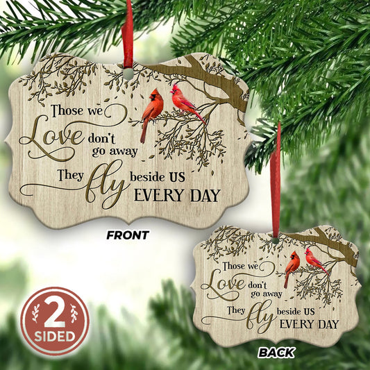 Cardinal Those We Love Dont Go Away 2 Metal Ornament - Christmas Ornament - Christmas Gift