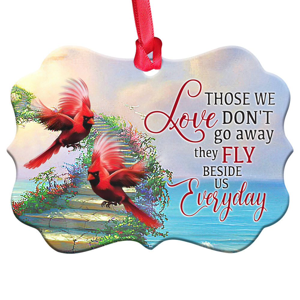 Cardinal Those We Love Dont Go Away Metal Ornament - Christmas Ornament - Christmas Gift