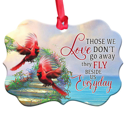 Cardinal Those We Love Dont Go Away Metal Ornament - Christmas Ornament - Christmas Gift