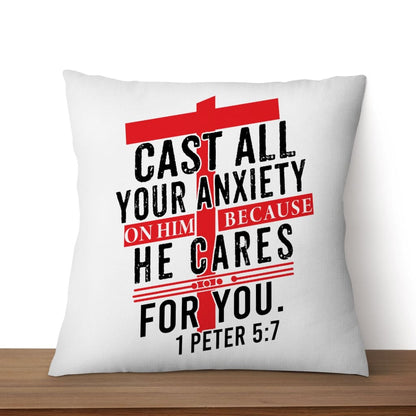 Cast All Your Anxiety On Him Because He Cares For You Peter 57 Christian Pillow