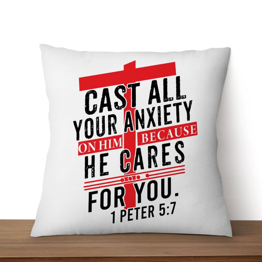 Cast All Your Anxiety On Him Because He Cares For You Peter 57 Christian Pillow