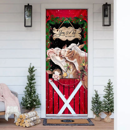 Cattle Christmas You And Me We Got This Door Cover - Front Door Christmas Cover - Christmas Outdoor Decoration