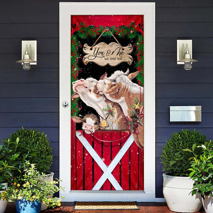 Cattle Christmas You And Me We Got This Door Cover - Front Door Christmas Cover - Christmas Outdoor Decoration