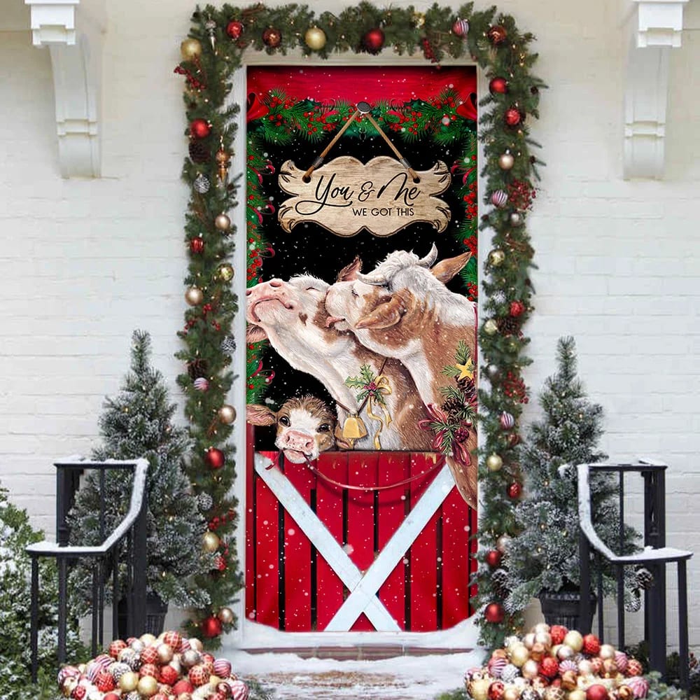 Cattle Christmas You And Me We Got This Door Cover - Front Door Christmas Cover - Christmas Outdoor Decoration