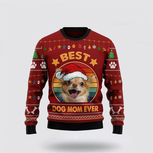 Chihuahua Best Dog Mom Ever Ugly Christmas Sweater For Men And Women, Gift For Christmas, Best Winter Christmas Outfit