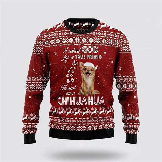 Chihuahua True Friend Ugly Christmas Sweater For Men And Women, Gift For Christmas, Best Winter Christmas Outfit