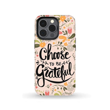 Choose To Be Grateful Christian Phone Case - Scripture Phone Cases - Iphone Cases Christian