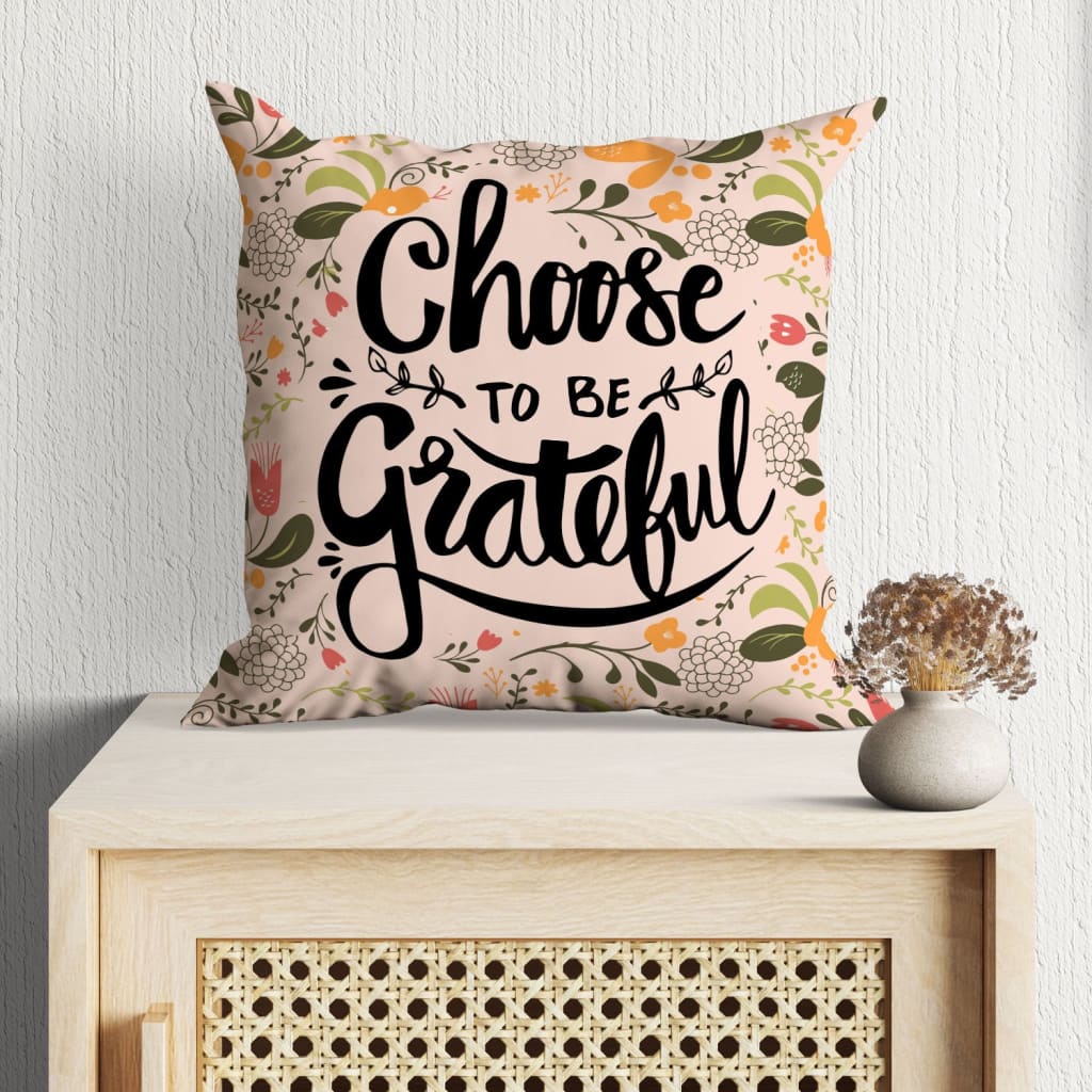 Choose To Be Grateful Christian Pillow