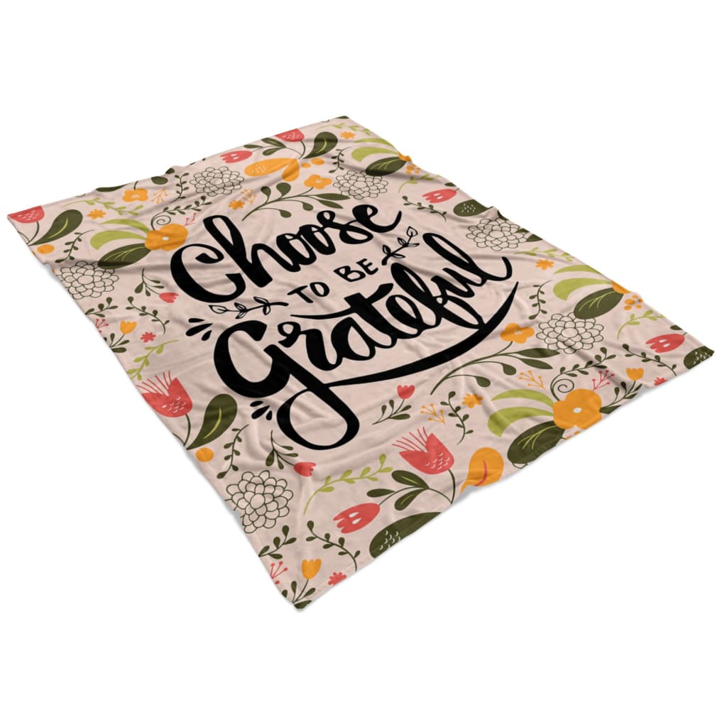 Choose To Be Grateful Fleece Blanket - Christian Blanket - Bible Verse Blanket