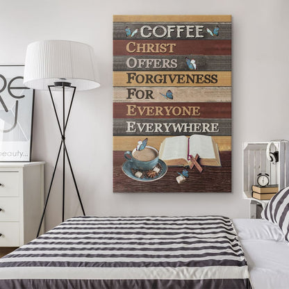 Christ Offers Forgiveness For Everyone Everywhere Jesus Coffee Canvas Art - Bible Verse Canvas - Scripture Wall Art