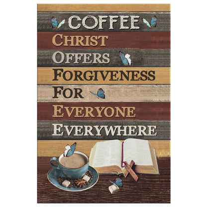 Christ Offers Forgiveness For Everyone Everywhere Jesus Coffee Canvas Art - Bible Verse Canvas - Scripture Wall Art