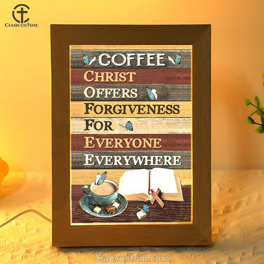 Christ Offers Forgiveness For Everyone Everywhere Jesus Coffee Frame Lamp Prints - Bible Verse Wooden Lamp - Scripture Night Light