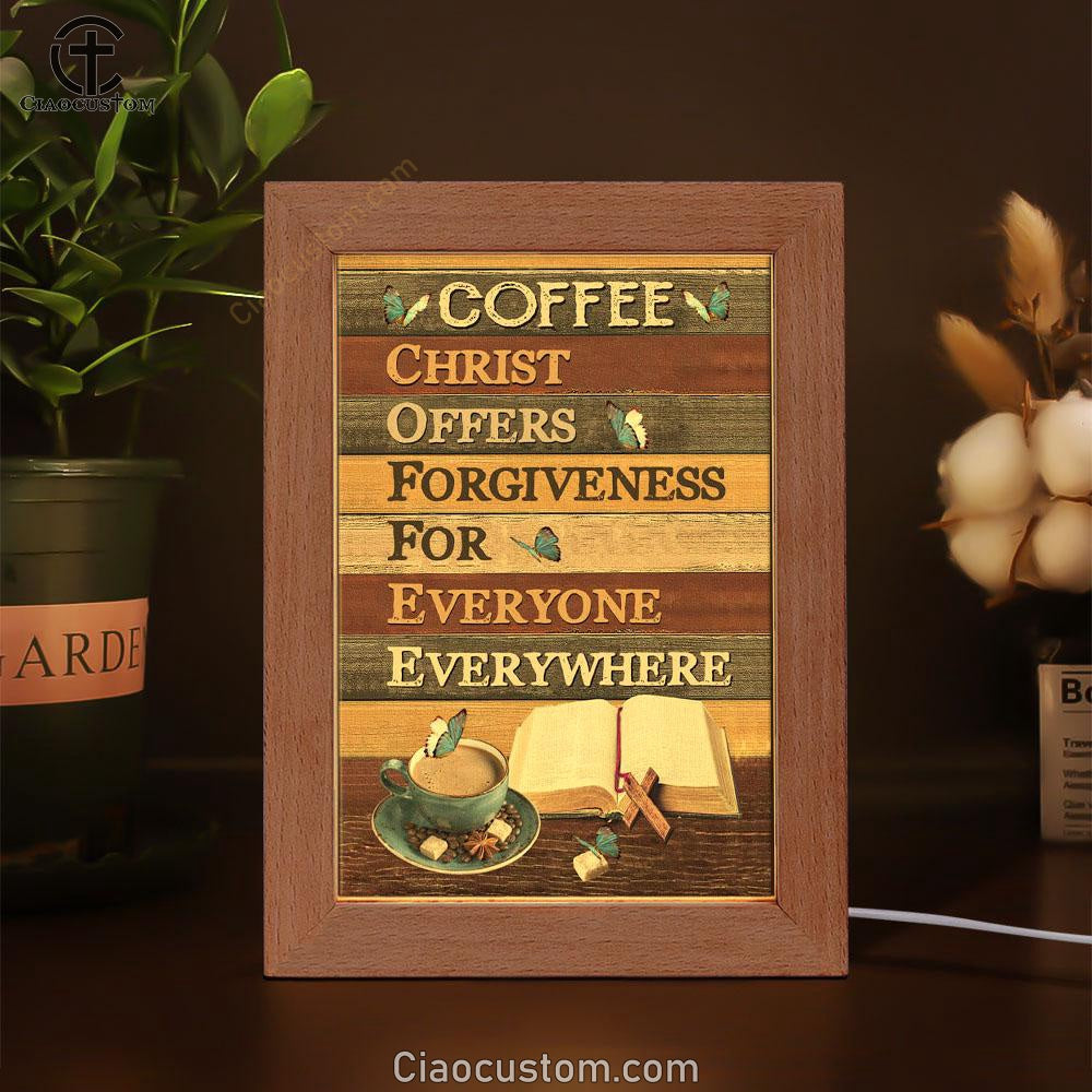 Christ Offers Forgiveness For Everyone Everywhere Jesus Coffee Frame Lamp Prints - Bible Verse Wooden Lamp - Scripture Night Light