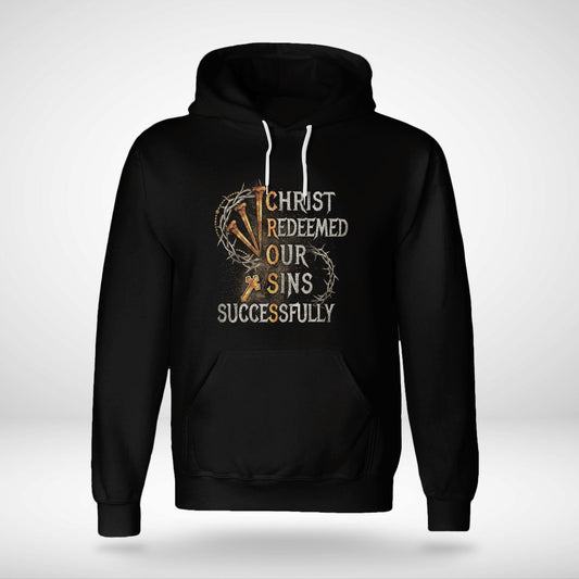 Christ Redeemed Our Sins Successfully Cross T-Shirt, Jesus Sweatshirt Hoodie, Faith T-Shirt