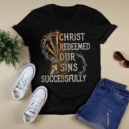 Christ Redeemed Our Sins Successfully Cross T-Shirt, Jesus Sweatshirt Hoodie, Faith T-Shirt