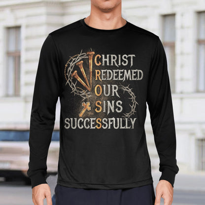 Christ Redeemed Our Sins Successfully Cross T-Shirt, Jesus Sweatshirt Hoodie, Faith T-Shirt