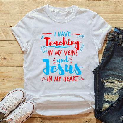 I Have Teaching In My Veins And Jesus - Cool Christian Shirts For Men & Women - Ciaocustom