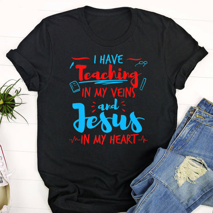 I Have Teaching In My Veins And Jesus - Cool Christian Shirts For Men & Women - Ciaocustom