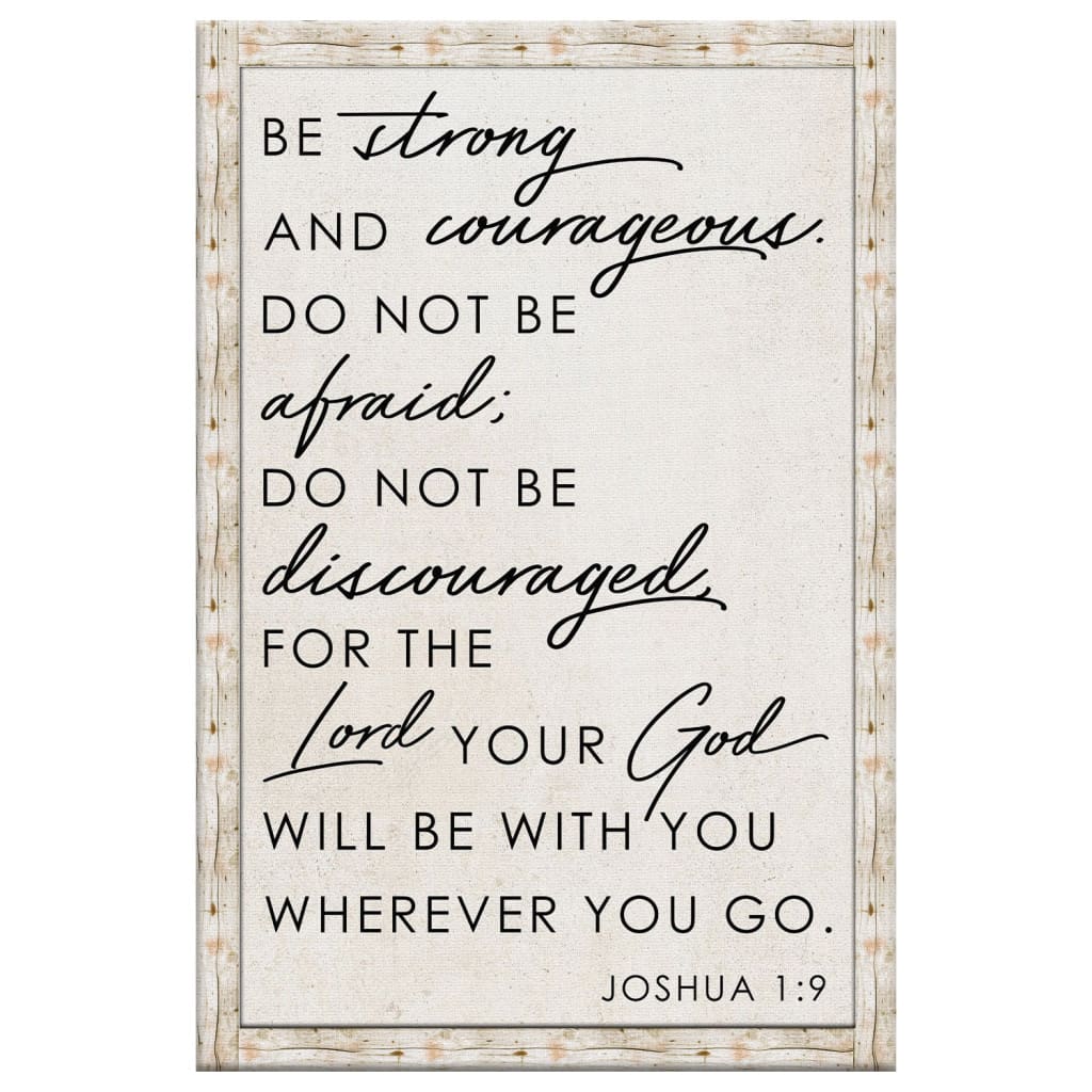 Christian Be Strong And Courageous Joshua 19 Canvas Art - Bible Verse Canvas - Scripture Wall Art