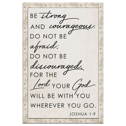 Christian Be Strong And Courageous Joshua 19 Canvas Art - Bible Verse Canvas - Scripture Wall Art