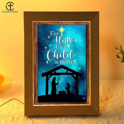 Christian Christmas For Unto Us A Child Is Born Christmas Frame Lamp Prints - Bible Verse Wooden Lamp - Scripture Night Light