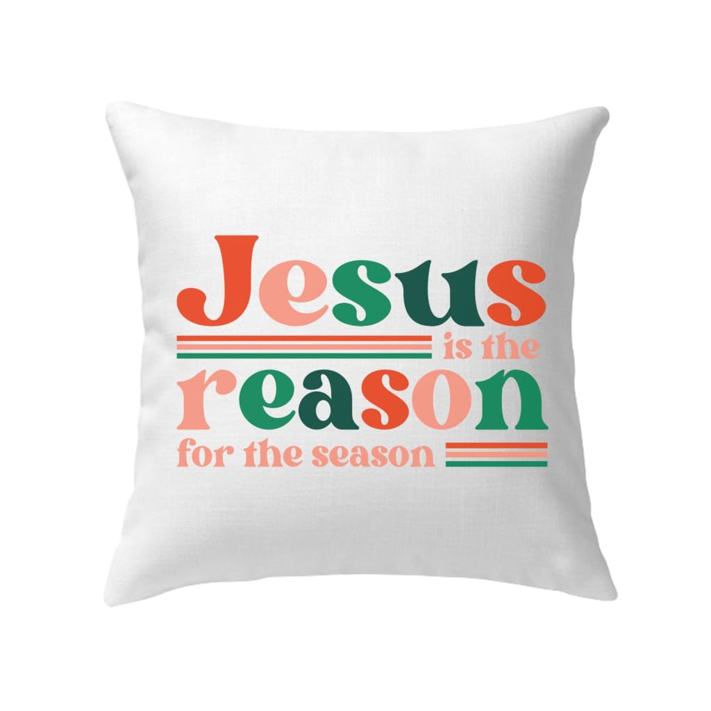 Christian Christmas Gifts Jesus Is The Reason For The Season Pillow