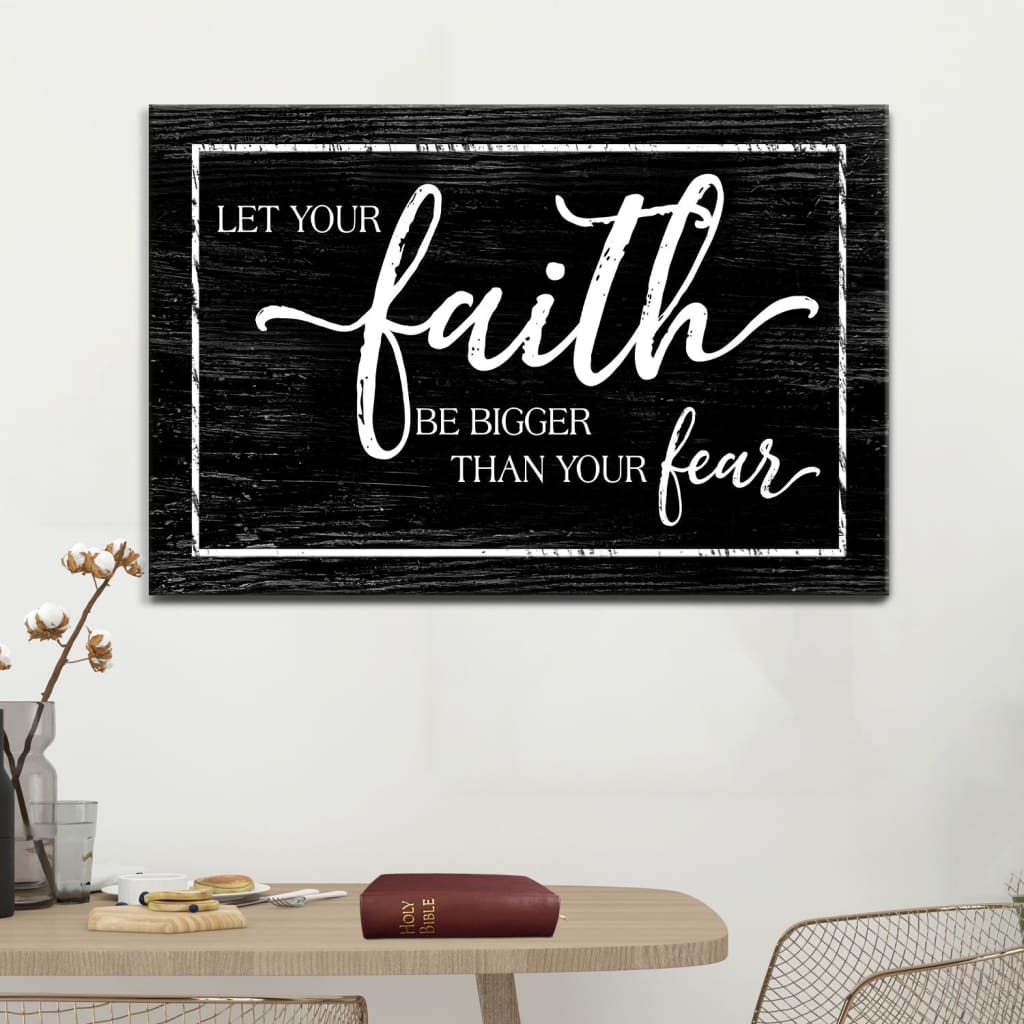 Christian Faith Wall Art Let Your Faith Be Bigger Than Your Fear Wall Art Canvas - Religious Wall Decor