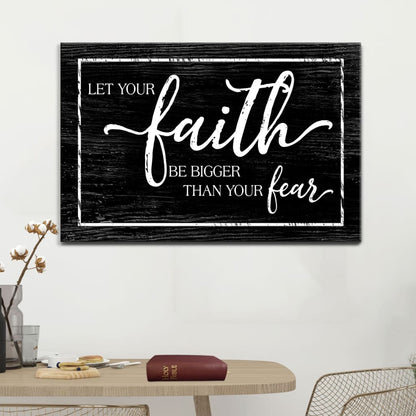Christian Faith Wall Art Let Your Faith Be Bigger Than Your Fear Wall Art Canvas - Religious Wall Decor