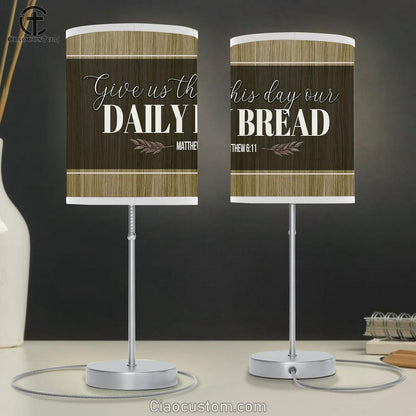 Christian Give Us This Day Our Daily Bread Table Lamp Print - Inspirational Table Lamp Art - Scripture Lamp Art