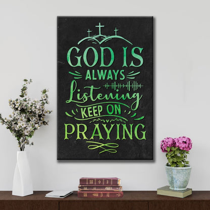 Christian God Is Always Listening Keep On Praying Canvas Art - Bible Verse Canvas - Scripture Wall Art