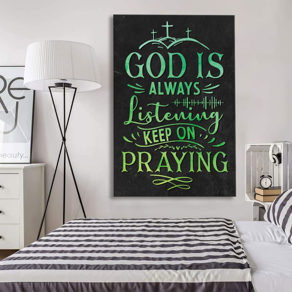 Christian God Is Always Listening Keep On Praying Canvas Art - Bible Verse Canvas - Scripture Wall Art