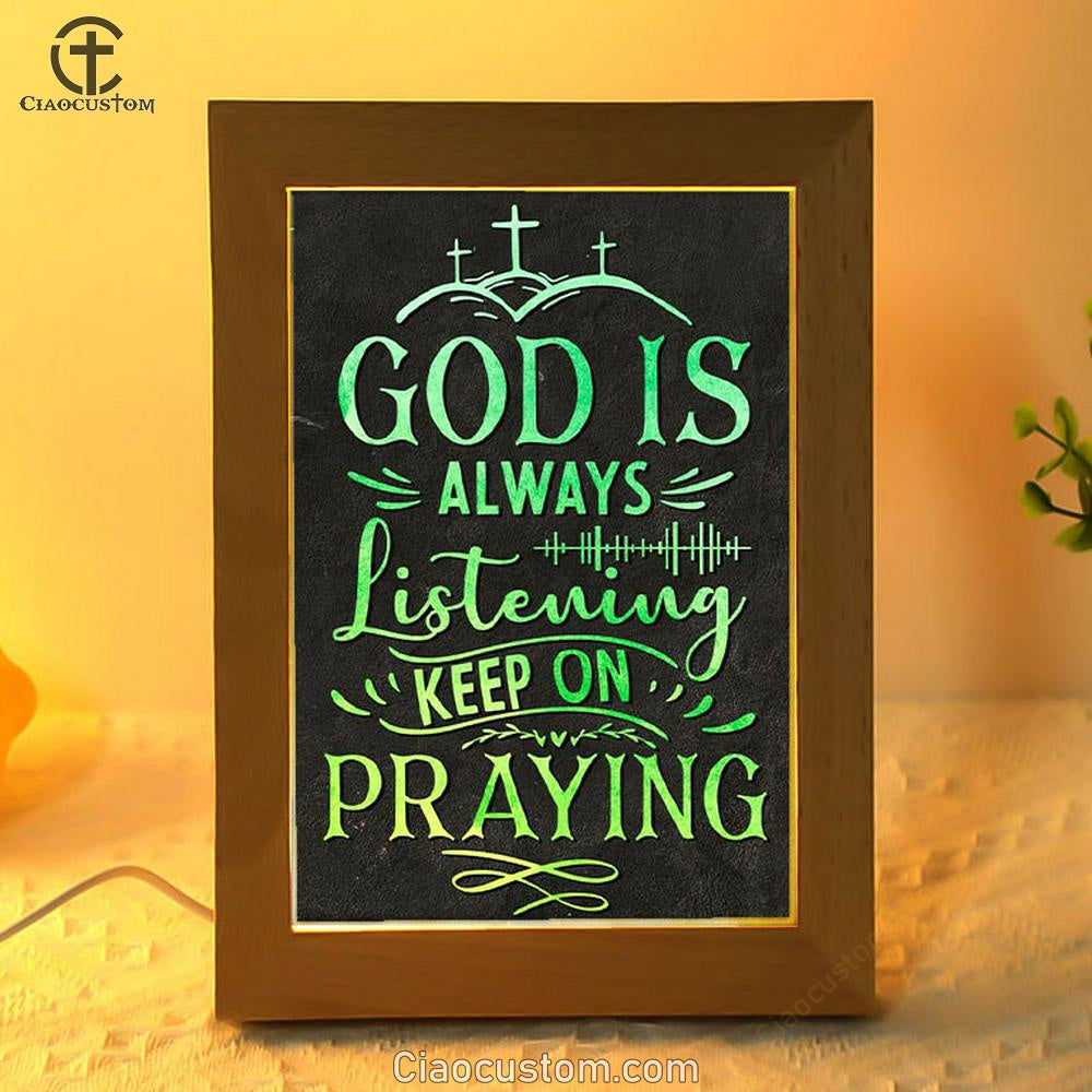 Christian God Is Always Listening Keep On Praying Frame Lamp Prints - Bible Verse Wooden Lamp - Scripture Night Light