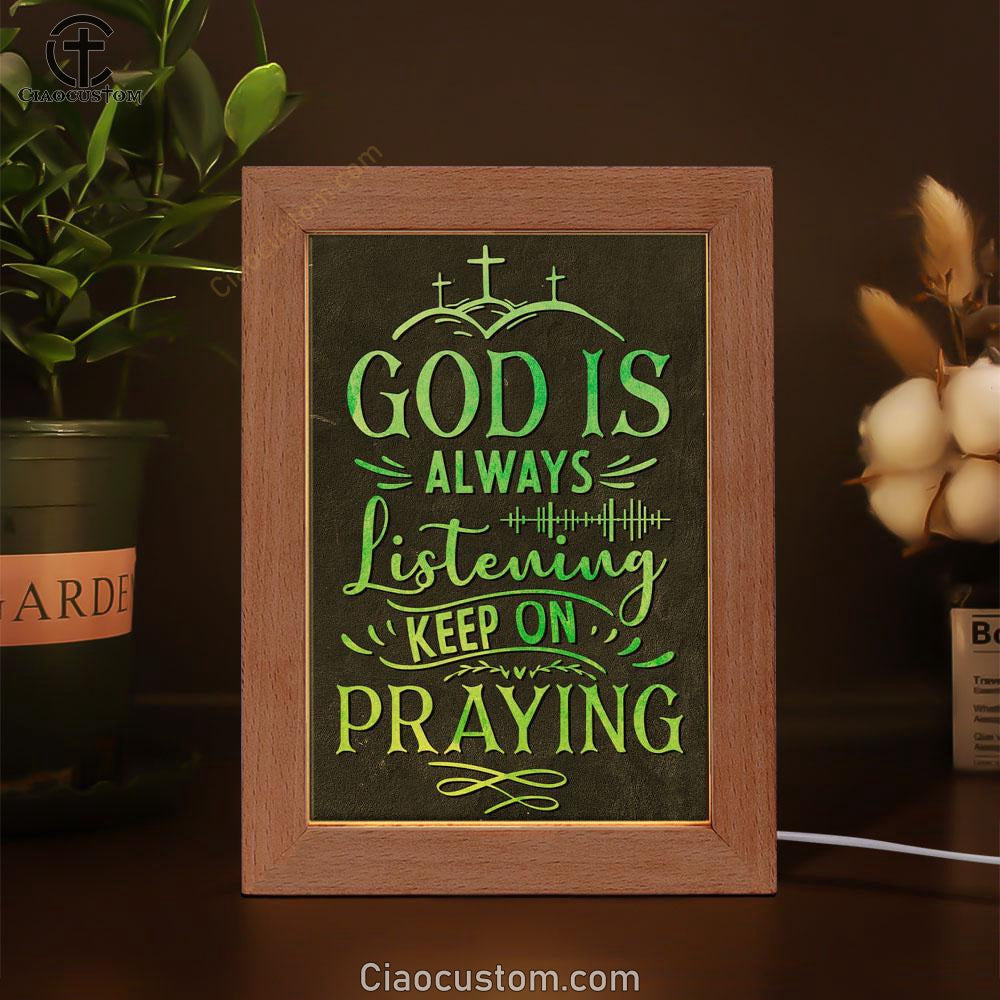 Christian God Is Always Listening Keep On Praying Frame Lamp Prints - Bible Verse Wooden Lamp - Scripture Night Light