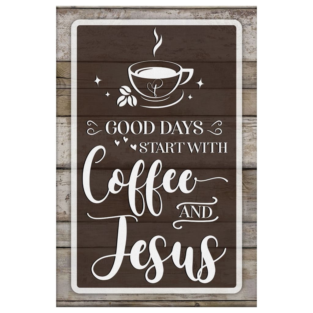 Christian Good Days Start With Coffee And Jesus Canvas Art - Bible Verse Canvas - Scripture Wall Art