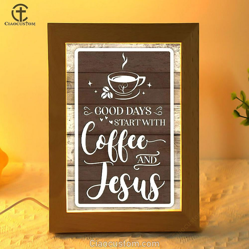 Christian Good Days Start With Coffee And Jesus Frame Lamp Prints - Bible Verse Wooden Lamp - Scripture Night Light