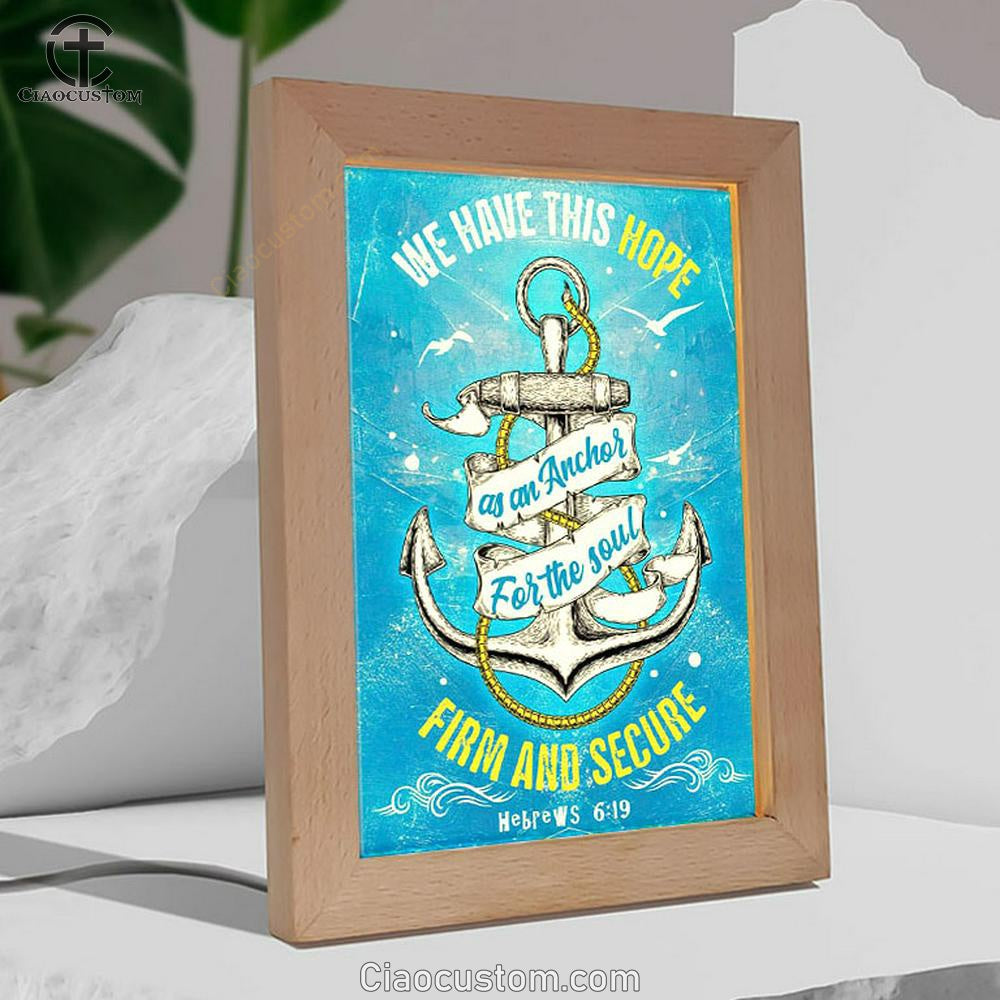 Christian Hebrews 619 Hope As An Anchor For The Soul Frame Lamp Prints - Bible Verse Wooden Lamp - Scripture Night Light