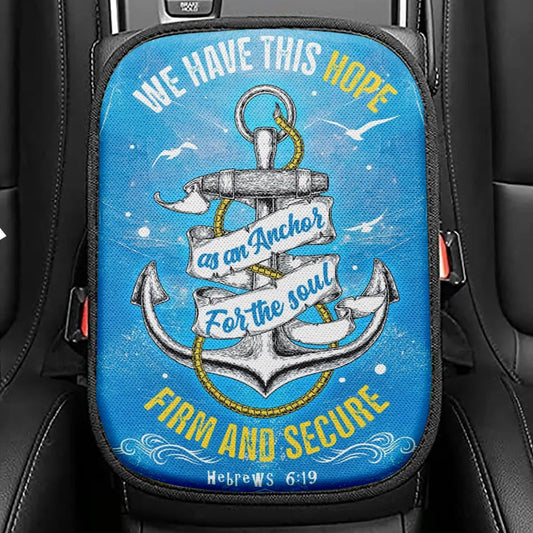 Christian Hebrews 619 Hope As An Anchor For The Soul Seat Box Cover, Bible Verse Car Center Console Cover, Scripture Interior Car Accessories
