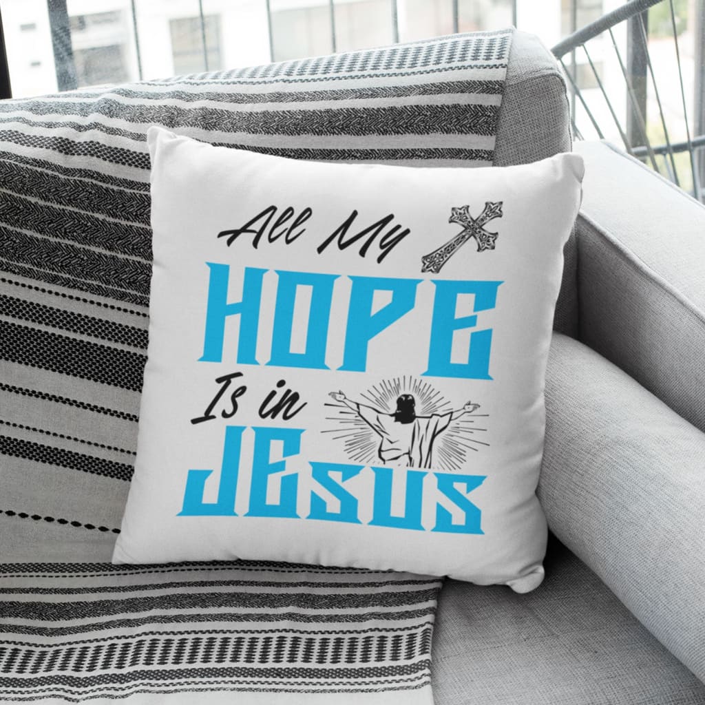 Christian Home Decor All My Hope Is In Jesus Pillow, Christian Pillows