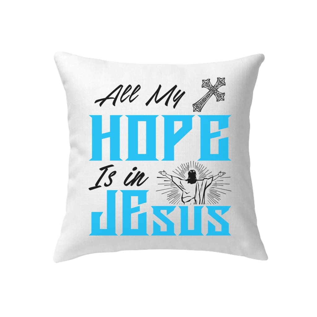 Christian Home Decor All My Hope Is In Jesus Pillow, Christian Pillows