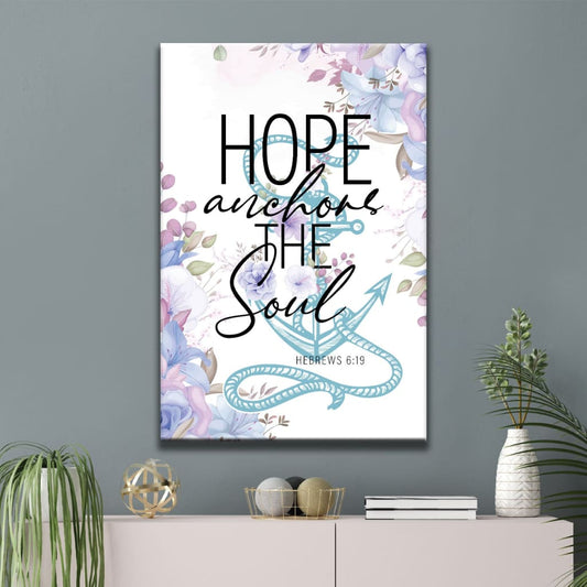 Christian Home Decor Flower Hope Anchors The Soul Canvas Art - Bible Verse Canvas - Scripture Wall Art