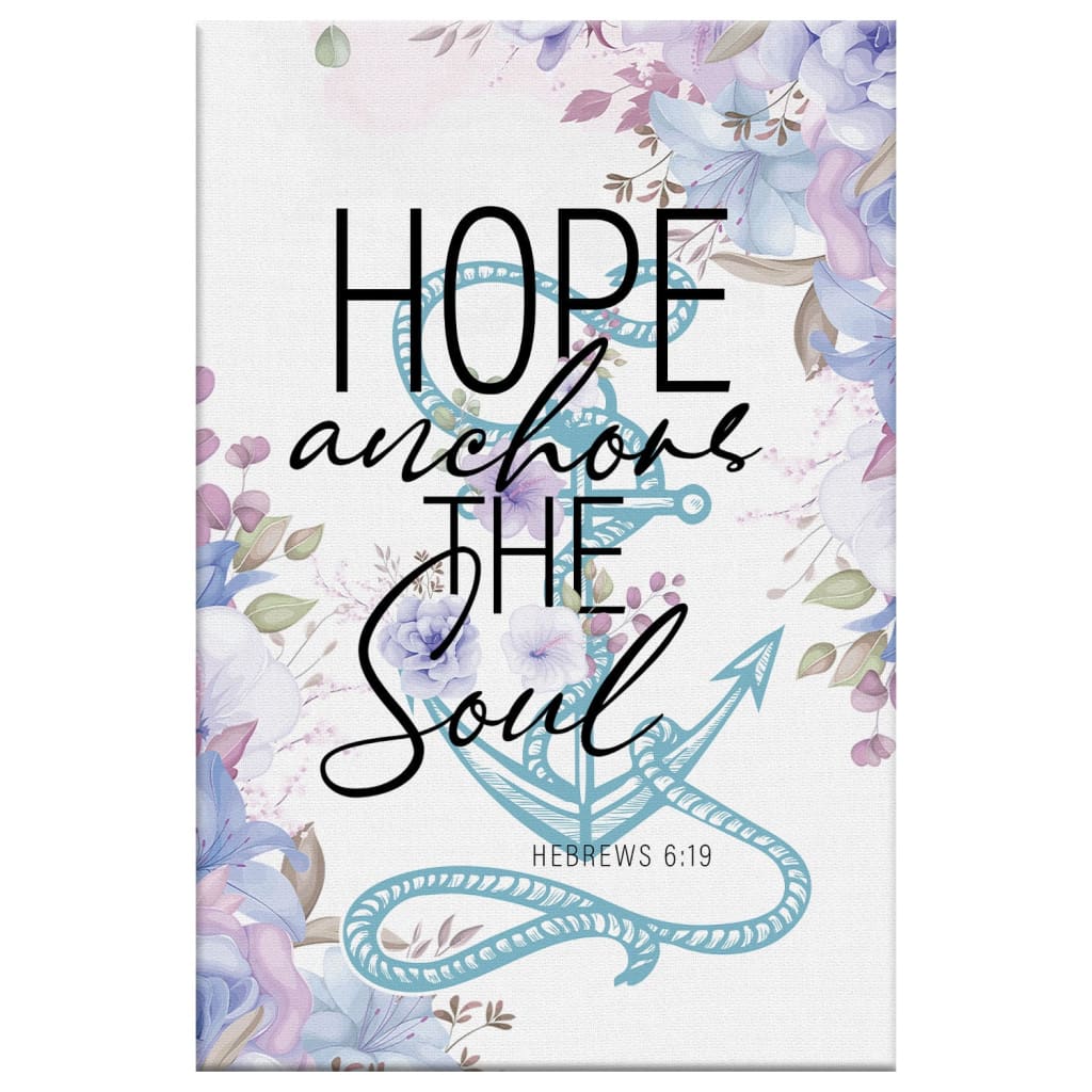 Christian Home Decor Flower Hope Anchors The Soul Canvas Art - Bible Verse Canvas - Scripture Wall Art