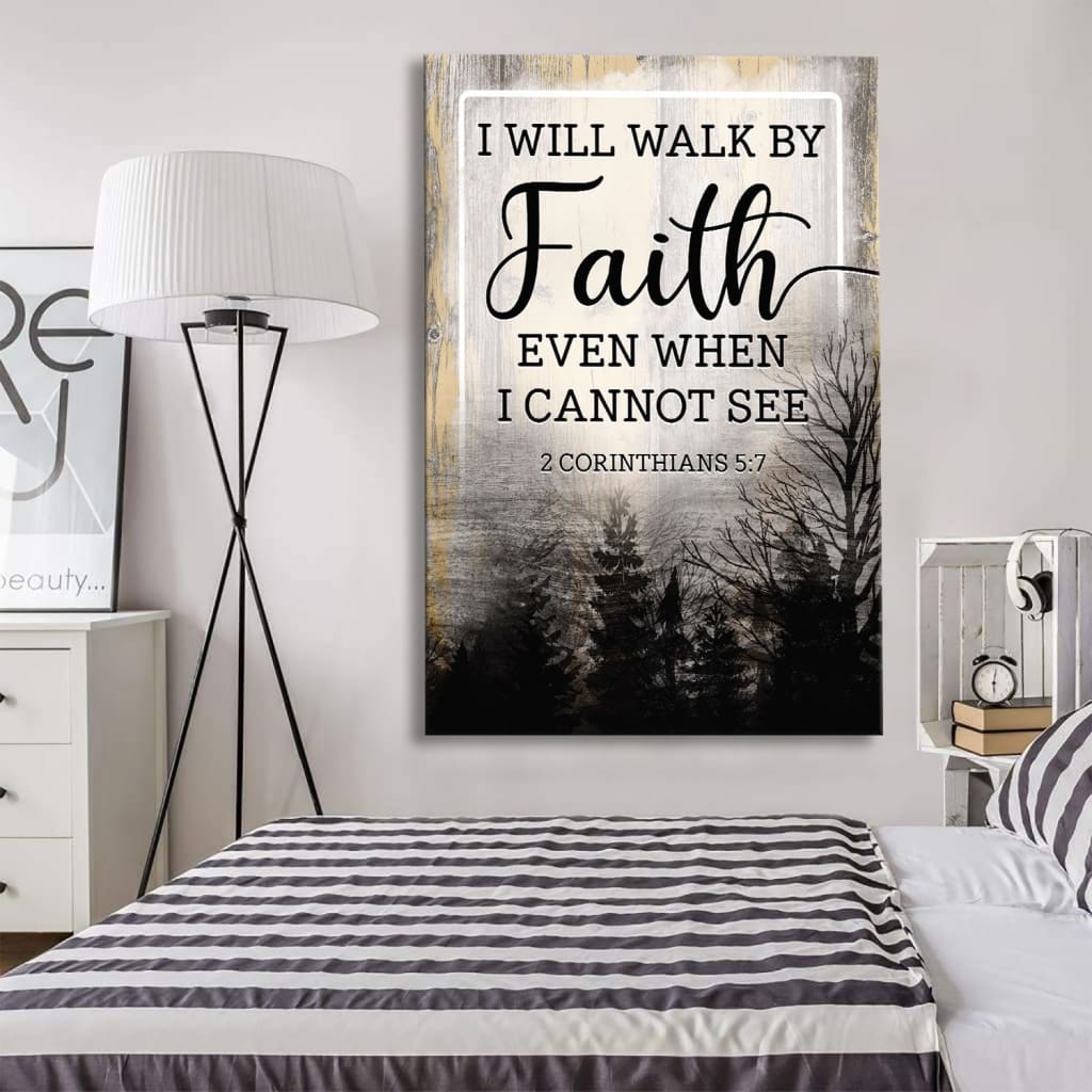 Christian I Will Walk By Faith Even When I Cannot See Canvas Art - Bible Verse Canvas - Scripture Wall Art