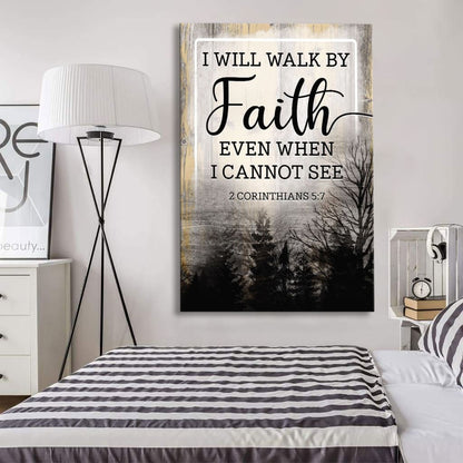 Christian I Will Walk By Faith Even When I Cannot See Canvas Art - Bible Verse Canvas - Scripture Wall Art