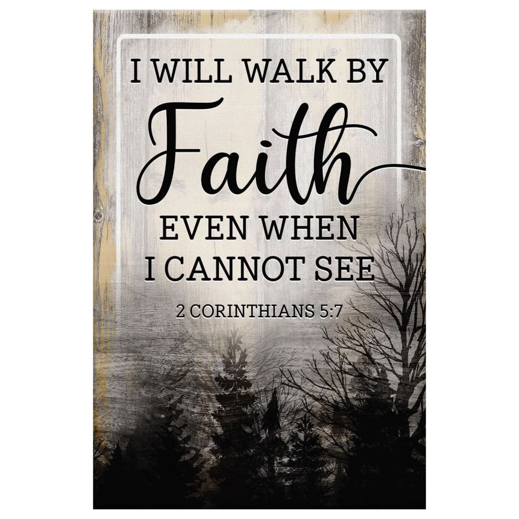 Christian I Will Walk By Faith Even When I Cannot See Canvas Art - Bible Verse Canvas - Scripture Wall Art