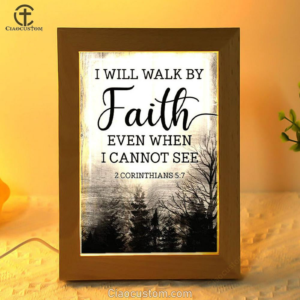 Christian I Will Walk By Faith Even When I Cannot See Frame Lamp Prints - Bible Verse Wooden Lamp - Scripture Night Light