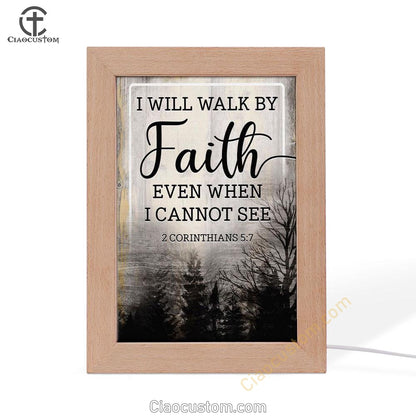 Christian I Will Walk By Faith Even When I Cannot See Frame Lamp Prints - Bible Verse Wooden Lamp - Scripture Night Light