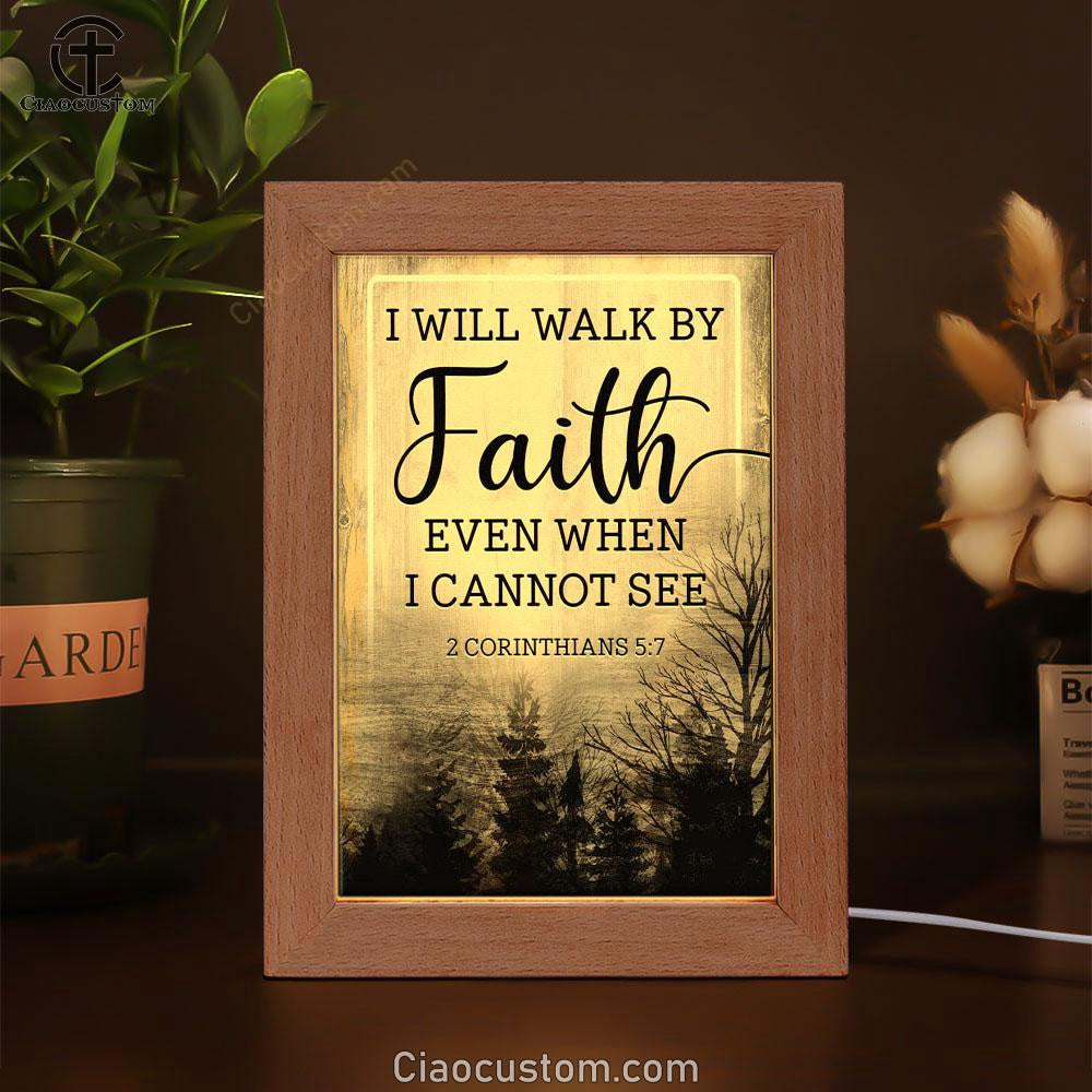 Christian I Will Walk By Faith Even When I Cannot See Frame Lamp Prints - Bible Verse Wooden Lamp - Scripture Night Light