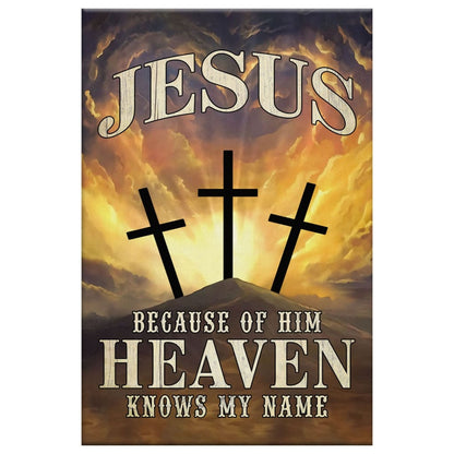 Christian Jesus Because Of Him Heaven Knows My Name Canvas Art - Bible Verse Canvas - Scripture Wall Art